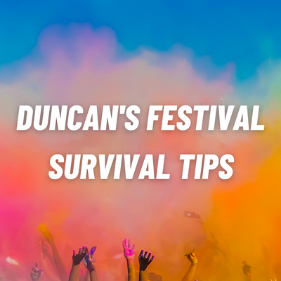 Duncan's Festival Survival Tips